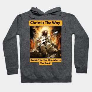 Christ is The way... Rockin' for the One who is The Rock Hoodie